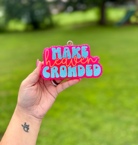 Make Heaven CROWDED Car Freshie